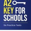 A2 Key for Schools Six Practice Tests