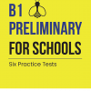 B1 Preliminary for Schools Six Practice Tests